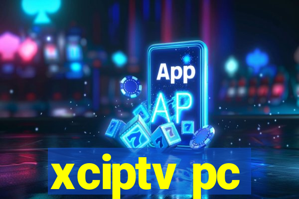 xciptv pc